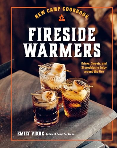 New Camp Cookbook Fireside Warmers: Drinks, Sweets, and Shareables to Enjoy around the Fire (Great Outdoor Cooking) von Harvard Common Press