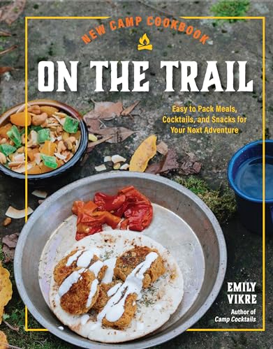 New Camp Cookbook On the Trail: Easy-to-Pack Meals, Cocktails, and Snacks for Your Next Adventure (Great Outdoor Cooking) von Harvard Common Press