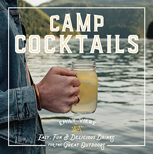 Camp Cocktails: Easy, Fun, and Delicious Drinks for the Great Outdoors (Great Outdoor Cooking) von Harvard Common Press