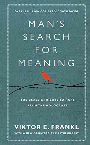 Man's Search For Meaning: The classic tribute to hope from the Holocaust (With New Material)