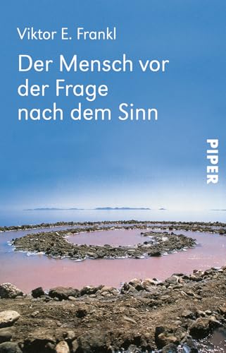 Der Mensch vor der Frage nach dem Sinn: Eine Auswahl aus dem Gesamtwerk | Die wichtigsten Beiträge des großen Psychiaters von PIPER