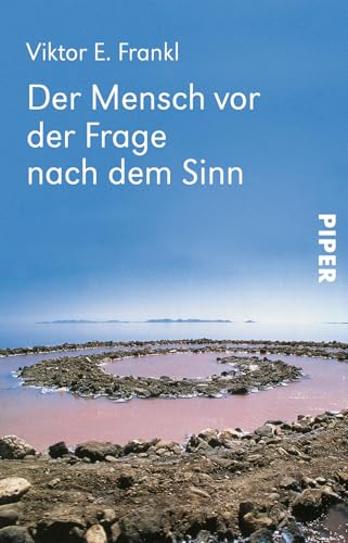 Der Mensch vor der Frage nach dem Sinn: Eine Auswahl aus dem Gesamtwerk | Die wichtigsten Beiträge des großen Psychiaters von Piper