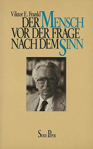 Der Mensch vor der Frage nach dem Sinn. Eine Auswahl aus dem Gesamtwerk
