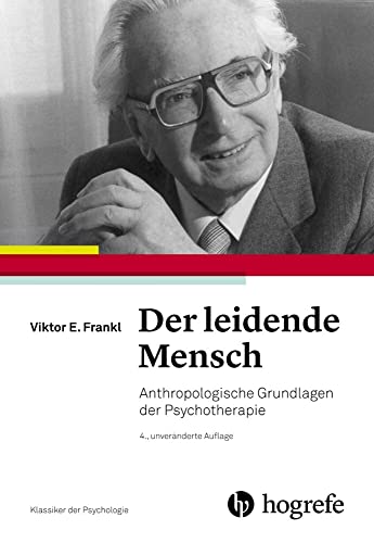 Der leidende Mensch: Anthropologische Grundlagen der Psychotherapie (Klassiker der Psychologie) von Hogrefe AG
