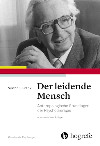 Der leidende Mensch: Anthropologische Grundlagen der Psychotherapie (Klassiker der Psychologie) von HOGREFE (VORM. VERLAG HANS HUBER )