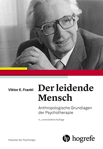 Der leidende Mensch: Anthropologische Grundlagen der Psychotherapie (Klassiker der Psychologie)