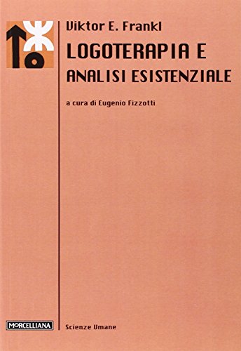 Logoterapia e analisi esistenziale (Le scienze umane)