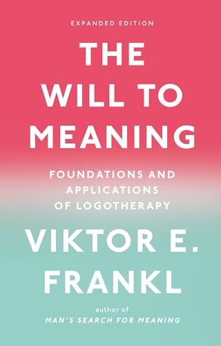 The Will to Meaning: Foundations and Applications of Logotherapy von Plume