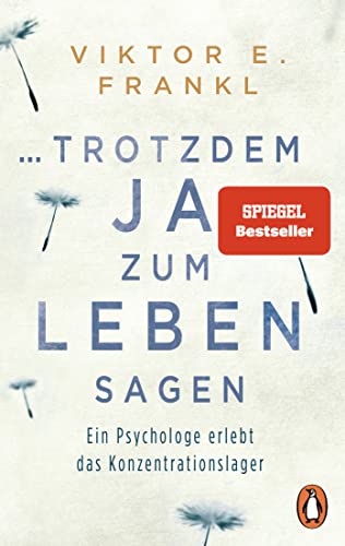 ... trotzdem Ja zum Leben sagen: Ein Psychologe erlebt das Konzentrationslager von PENGUIN VERLAG