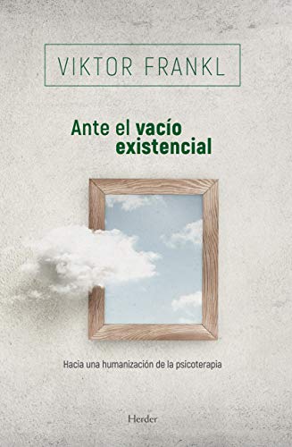 Ante el vacío existencial : hacia una humanización de la psicoterapia von Herder