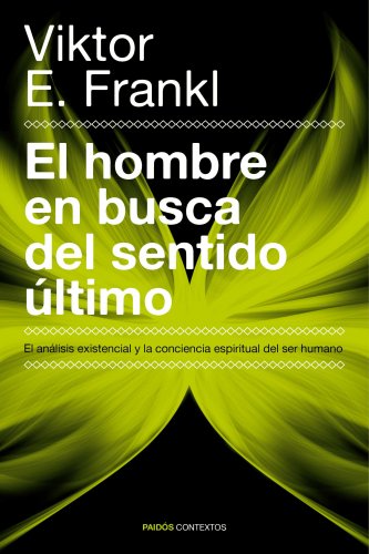 El hombre en busca del sentido último : el análisis existencial y la conciencia espiritual del ser humano (Contextos) von Ediciones Paidós