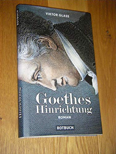 Goethes Hinrichtung - Roman