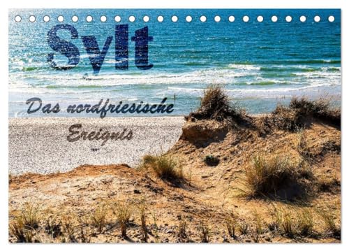 Sylt - Das nordfriesische Ereignis (Tischkalender 2024 DIN A5 quer), CALVENDO Monatskalender: Die Insel entdecken. Ein Naturerlebnis der besonderen Art! (CALVENDO Orte)