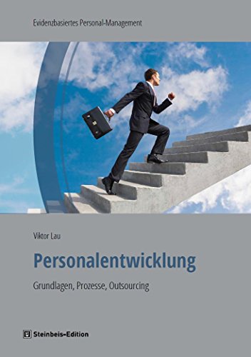Personalentwicklung: Grundlagen, Prozesse, Outsourcing (Evidenzbasiertes Personal-Management) von Steinbeis-Edition