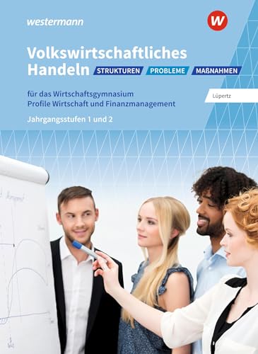 Volkswirtschaftliches Handeln: Strukturen - Probleme - Maßnahmen: Schülerband (Volkswirtschaftliches Handeln: Strukturen - Probleme - Maßnahmen: Für Wirtschaftsgymnasien in Baden-Württemberg) von Westermann