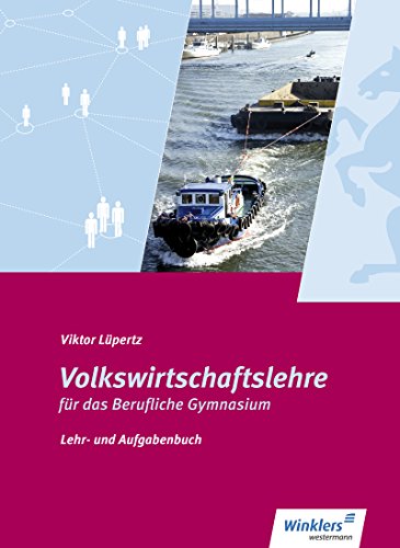 Volkswirtschaftslehre für das Berufliche Gymnasium: Lehr- und Aufgabenbuch