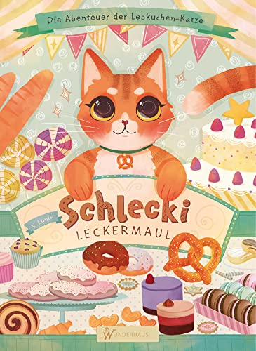 Schlecki Leckermaul: Die Abenteuer der Lebkuchen-Katze --- Katzenbuch für Kinder --- Katzen Kinderbuch: h mit Liedern und einem Rezept / illustriertes Kinderbuch ab 6 Jahren / zum Lesen und Vorlesen von Wunderhaus Verlag