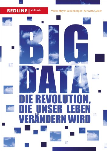 Big Data: Die Revolution, die unser Leben verändern wird von Redline Verlag