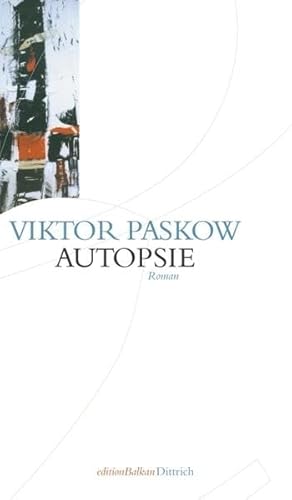 Autopsie: Roman (Edition Balkan / eine Gemeinschaftsproduktion mit CULTURCON medien)
