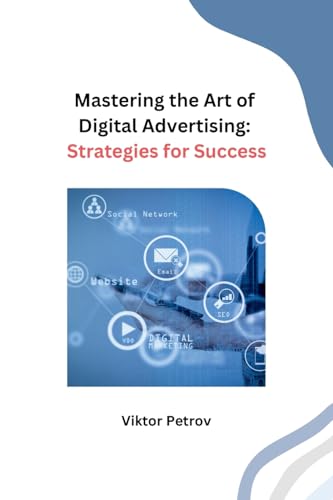 Mastering the Art of Digital Advertising: Strategies for Success von Independent