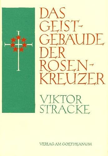 Das Geistgebäude der Rosenkreuzer: Wie kann man die Figuren der Rosenkreuzer heute verstehen? von Verlag am Goetheanum