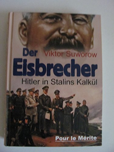 Der Eisbrecher: Hitler in Stalins Kalkül Der Eisbrecher: Hitler in Stalins Kalkül von Pour Le Merite