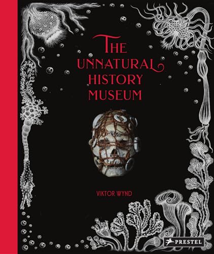 The Unnatural History Museum: Viktor Wynd