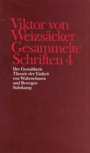 Gesammelte Schriften in zehn Bänden: 4: Der Gestaltkreis. Theorie der Einheit von Wahrnehmen und Bewegen Gesammelte Schriften in zehn Bänden: 4: Der Gestaltkreis. Theorie der Einheit von Wahrnehmen und Bewegen