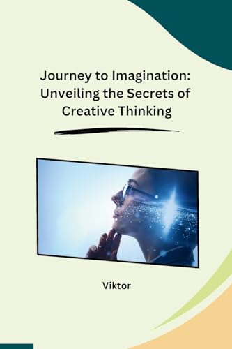 Journey to Imagination: Unveiling the Secrets of Creative Thinking von sunshine