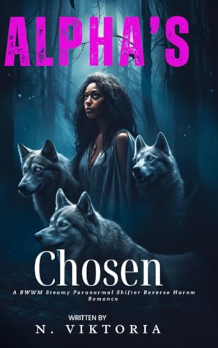 Alpha’s Chosen: A Steamy BWWM interracial Multicultural Paranormal Shifter Reverse Harem Romance (Midnight Mates, Band 1) von Independently published