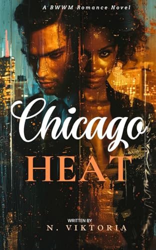 Chicago Heat: A Steamy BWWM Interracial Billionaire Opposites Attract Forbidden Love Corporate Hero Activist Romance (Chicago Nights, Band 1) von Independently published