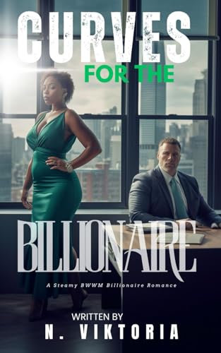 Curves For the Billionaire: A Steamy BWWM Interracial Multicultural Contemporary Billionaire Plus-Size Forbidden Love Office Standalone Romance (BILLIONAIRE OBSESSIONS, Band 1) von Independently published