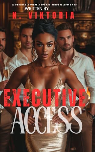 Executive Access: A Steamy BWWM Interracial Multicultural Enemies to Lovers Standalone Reverse Harem Billionaire Corporate Workplace Office Romance (CLAIMED COMPLETELY) von Independently published