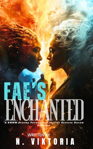 Fae’s Enchanted: A Steamy BWWM Interracial Multicultural Standalone Paranormal Multi Shifter Reverse Harem Enemies to Lovers Fantasy Romance. (Midnight Mates, Band 5) von Independently published