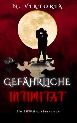 Gefährliche Intimität: Eine interrassische BWWM Dark Mafia italienischer Milliardär Playboy Geheimes Baby Romanze (Gefährliche-Liebe-Serie, Band 1) von Independently published