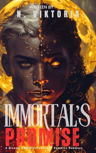 Immortal’s Promise: A Steamy BWWM Interracial Multicultural Standalone Paranormal Vampire Urban Fantasy Enemies to Lovers Romance (FATED & FORBIDDEN) von Independently published
