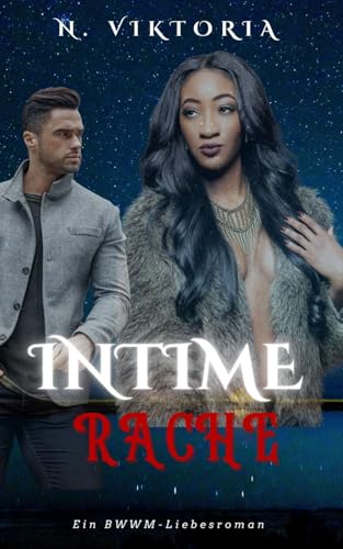 Intime Rache: Ein Interracial-BWWM-Roman mit düsterer Mafia, einem italienischen Milliardär-Playboy und einem geheimen Baby (Gefährliche-Liebe-Serie, Band 2) von Independently published