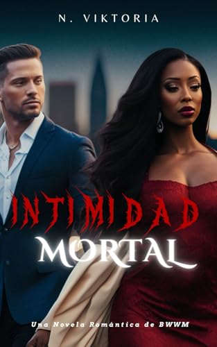 Intimidad Mortal: Una Novela Romántica Interracial BWWM Con Mafia Oscura, un Billonario Italiano Playboy y un Hijo Secreto (Serie Amor Peligroso, Band 3) von Independently published