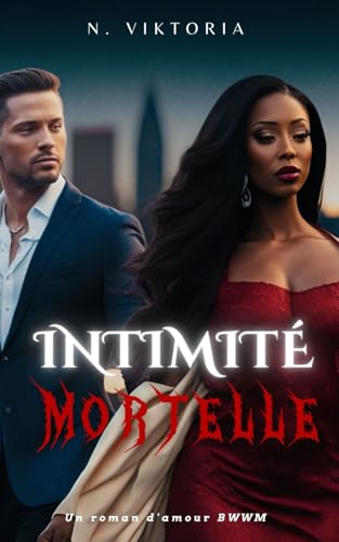 Intimité Mortelle: Une histoire d'amour secrète entre un milliardaire italien et une mafia noire de BWWM (Série Amour Dangereux, Band 3) von Independently published