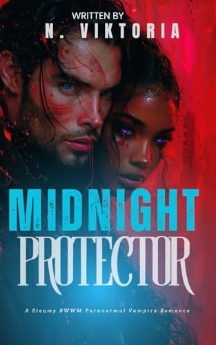Midnight Protector: A Steamy BWWM Interracial Multicultural Standalone Paranormal Vampire Urban Fantasy Enemies to Lovers Romance (FATED & FORBIDDEN) von Independently published