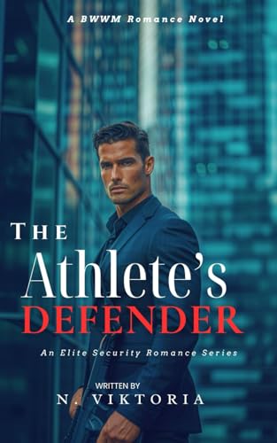 The Athlete’s Defender: A Steamy BWWM interracial Multicultural Alpha Male Enemies to Lovers Opposite Attract Romance (Elite Security, Band 4) von Independently published