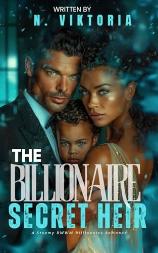 The Billionaire’s Secret Heir: A Steamy BWWM Interracial Multicultural Billionaire Single Mom Baby Enemies to Lovers Second Chance Standalone Corporate Romance (BILLIONAIRE OBSESSIONS, Band 2) von Independently published