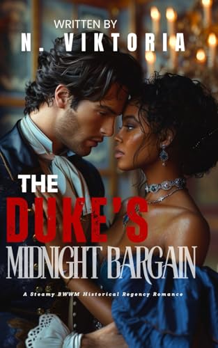 The Duke’s Midnight Bargain: A Steamy BWWM Interracial Multicultural Forbidden Love Taboo Standalone Historical Regency Romance (FORBIDDEN ARRANGEMENTS COLLECTION) von Independently published