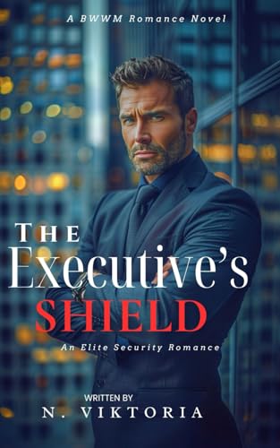 The Executive’s Shield: A Steamy BWWM interracial Multicultural Alpha Male Enemies to Lovers Opposite Attract Second Chance Office Romance (Elite Security, Band 5) von Independently published