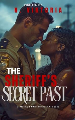 The Sheriff's Secret Past: A Steamy BWWM Interracial Multicultural Enemies to Lovers Standalone Small Town Military Romance (Love in Uniform, Band 4) von Independently published