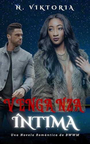 Venganza Íntima: Una Novela Romántica Interracial BWWM Con Mafia Oscura, un Billonario Italiano Playboy y un Hijo Secreto (Serie Amor Peligroso, Band 2) von Independently published