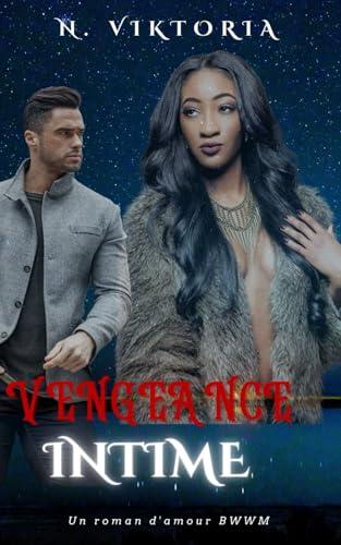 Vengeance Intime: Une histoire d'amour secrète entre un milliardaire italien et une mafia noire de BWWM (Série Amour Dangereux, Band 2) von Independently published