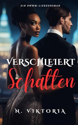 Verschleiert Schatten: Ein BWWM-Politthriller moderner Zeiten mit einer interracialen Enemies-to-Lovers-Milliardärs-Romanze, dunkler Note und ... Leidenschaft (Trügerische Herzen, Band 3) von Independently published