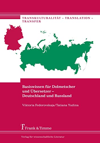 Basiswissen für Dolmetscher und Übersetzer – Deutschland und Russland (Transkulturalität – Translation – Transfer) von Frank & Timme