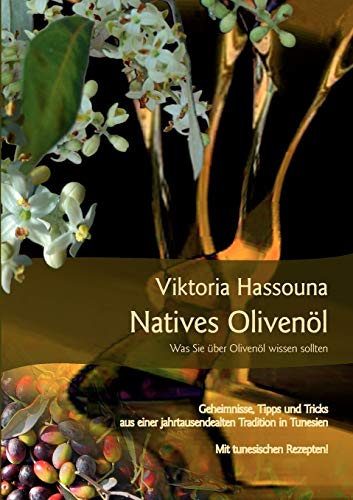 Natives Olivenöl - Was Sie über Olivenöl wissen sollten von Books on Demand GmbH